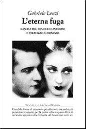 L'eterna fuga. Nascita del desiderio amoroso e strategie di dominio