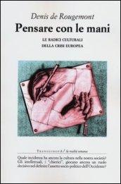 Pensare con le mani. Le radici culturali della crisi europea