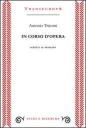 In corso d'opera. Scritti su Pasolini