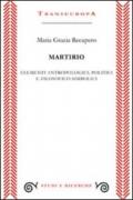 Martirio. Elementi antropologici, politici e filosofico simbolici