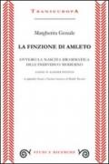 La finzione di Amleto. Ovvero la nascita drammatica dell'individuo moderno