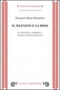 Il silenzio e la rosa. La politica barocca di Baltasar Gracian