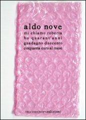 Mi chiamo Roberta, ho quarant'anni, guadagno duecentocinquanta euro al mese