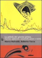 La pillola del giorno prima. Vaccini, epidemie, catastrofi, paure e verità