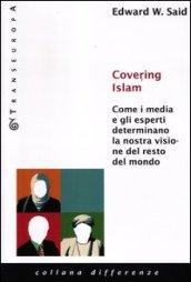 Covering Islam. Come i media e gli esperti determinano la nostra visione del resto del mondo