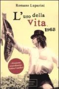 L'uso della vita. 1968