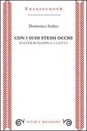 Con i suoi stessi occhi. Walter Benjamin e la città