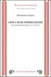 Con i suoi stessi occhi. Walter Benjamin e la città