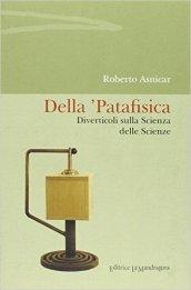 Della patafisica. Diverticoli sulla scienza delle scienze