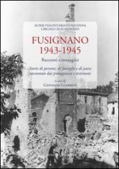 Fusignano 1943-1945. Racconti e immagini. Storie di persone, di famiglie e di paese raccontate dai protagonisti e testimoni