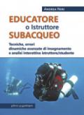 EDUCATORE SUBACQUEO. TECNICHE, ERRORI DINAMICHE AVANZATE DI INSEGNAMENTO E ANALI