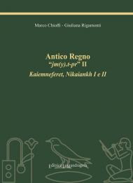 Antico Regno «jm(y).t-pr» II. Kaiemneferet, Nikaiankh I e II. Ediz. integrale