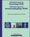 Fourteenth World congress for bronchology (WCB) and Fourteenth World congress for bronchoesophagology (WCBE) (Buenos Aires, 25-28 June 2006)