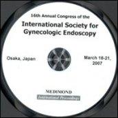 Sixteenth Annual congress of the International society for gynecologic endoscopy (Osaka, 18-21 March 2007). CD-ROM