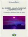 La rabbia, la compassione, la comprensione. Accettare la malattia come un dono