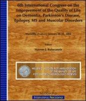 Sixth International congress on the improvement of the quality of life on dementia, Parkinson's disease, epilepsy, MS and muscolar disorders