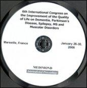 Sixth International congress on the improvement of the quality of life on dementia, Parkinson's disease, epilepsy, MS and muscolar disorders. CD-ROM