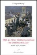 1907. La prima settimana sociale dei cattolici italiani. Pistoia, 23-28 settembre