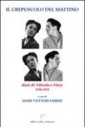 Il crepuscolo del mattino. Diari di Alfredo e Mary. 1950-1953