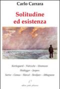 Solitudine ed esistenza. Kierkegaard, Nietzsche, Unamuno, Heidegger, Jaspers, Sartre, Camus, Marcel, Berdjaev, Abbagnano