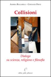 Collisioni. Dialogo su scienza, religione e filosofia