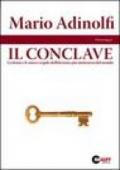 Il conclave. Storia, regole e protagonisti dell'elezione più misteriosa del mondo