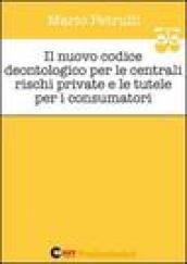 Il nuovo codice deontologico per le centrali rischi private e le tutele per i consumatori