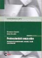 Professionisti senza albo. Adempimenti amministrativi, contabili, fiscali e previdenziali