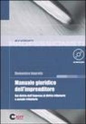 Manuale giuridico dell'imprenditore. Dal diritto dell'impresa al diritto tributario e penale-tributario. Con CD-ROM