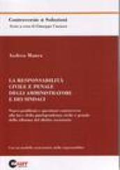 Responsabilità civile e penale degli amministratori e dei sindaci. Nuovi problemi e questioni controverse alla luce della giurisprudenza civile e penale... (La)