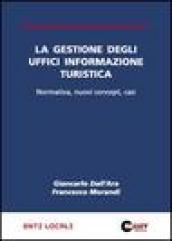 La gestione degli uffici informazione turistica. Normativa, nuovi concept, casi