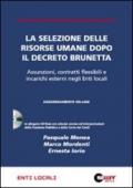 La selezione delle risorse umane dopo il decreto Brunetta. Assunzioni, contratti flessibili e incarichi esterni negli enti locali. Con CD-ROM