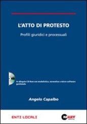 L'atto di protesto. Profili giuridici e processuali. Con CD-ROM