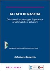 Gli atti di nascita. Guida teorico-pratica per l'operatore: problematiche e soluzioni. Con CD-ROM