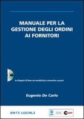 Manuale per la gestione degli ordini ai fornitori. Con CD-ROM