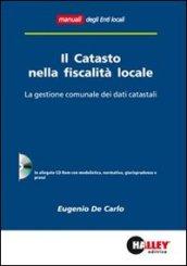 Il catasto nella fiscalità locale. La gestione comunale dei dati catastali. Con CD-ROM