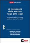 Riscossione delle entrate negli enti locali. Le prospettive post Equitalia: problemi, soluzioni e modelli. Con CD-ROM (La)