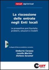 Riscossione delle entrate negli enti locali. Le prospettive post Equitalia: problemi, soluzioni e modelli. Con CD-ROM (La)