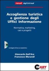 Accoglienza turistica e gestione degli uffici informazione. Normativa, marketing, casi e progetti. Con CD-ROM