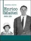 Enrico Mattei. Mio zio