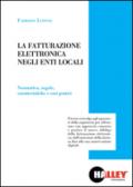 La fatturazione elettronica negli enti locali. Normativa, regole, caratteristiche e casi pratici