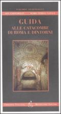 Guida alle catacombe di Roma e dintorni