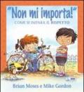 Non mi importa! Come si impara il rispetto. Per la Scuola elementare