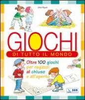 Giochi di tutto il mondo. Oltre 100 giochi per ragazzi al chiuso e all'aperto