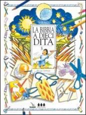 La Bibbia a dieci dita. Idee e attività sulle storie bibliche per ragazzi di 6-12 anni. 3.