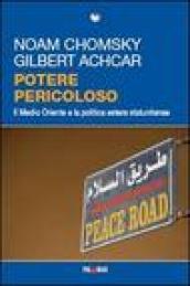 Potere pericoloso. Il Medio Oriente e la politica estera statunitense