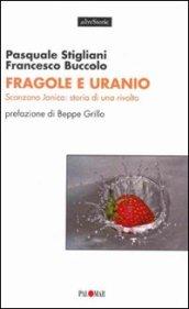 Fragole e uranio. Scanzano Jonico: storia di una rivolta