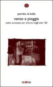 Vento e pioggia. Tutto successe per errore negli anni '60