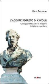 L'agente segreto di Cavour. Giuseppe Massari e il mistero del diario mutilato