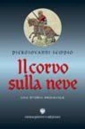 Il corvo sulla neve. Una storia medievale